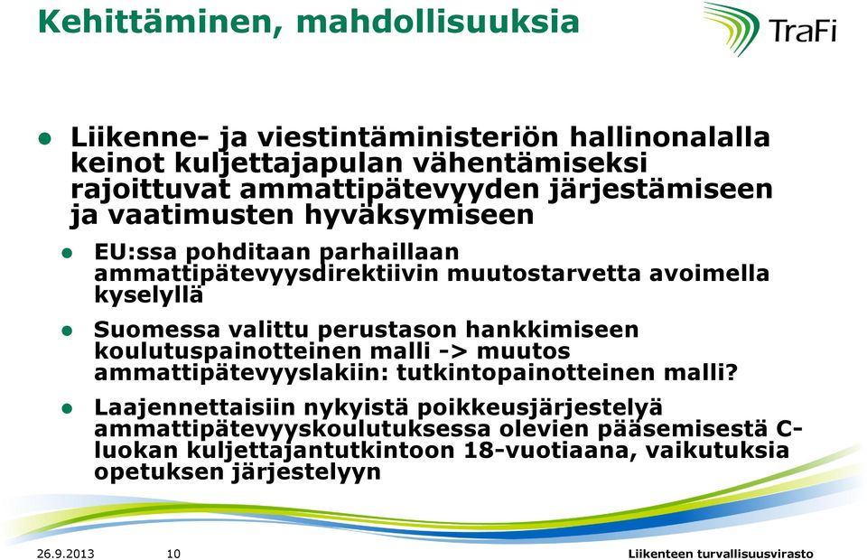 valittu perustason hankkimiseen koulutuspainotteinen malli -> muutos ammattipätevyyslakiin: tutkintopainotteinen malli?