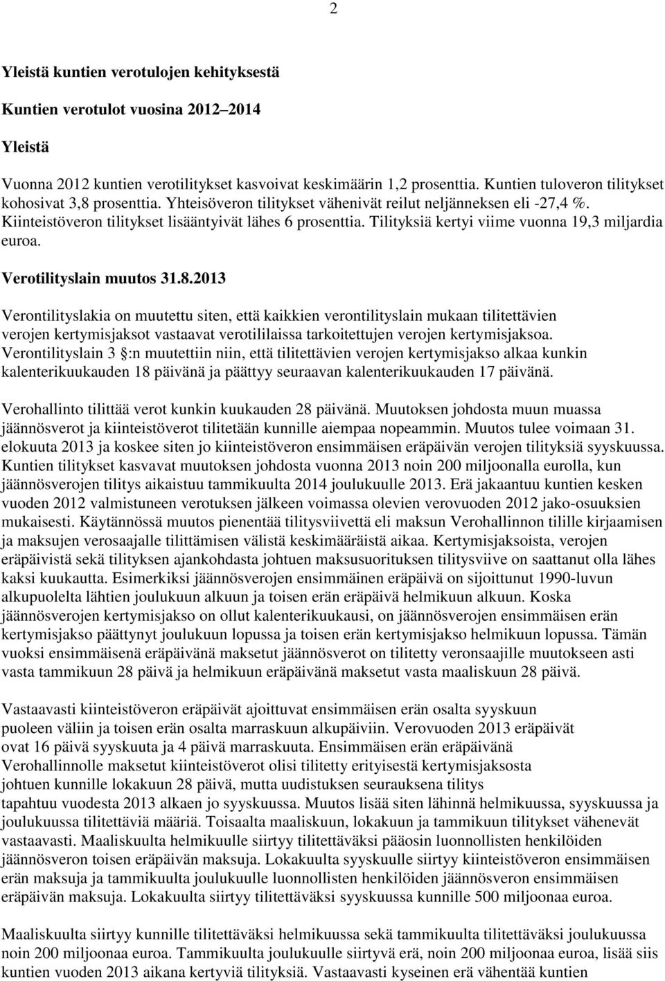 Tilityksiä kertyi viime vuonna 19,3 miljardia euroa. Verotilityslain muutos 31.8.