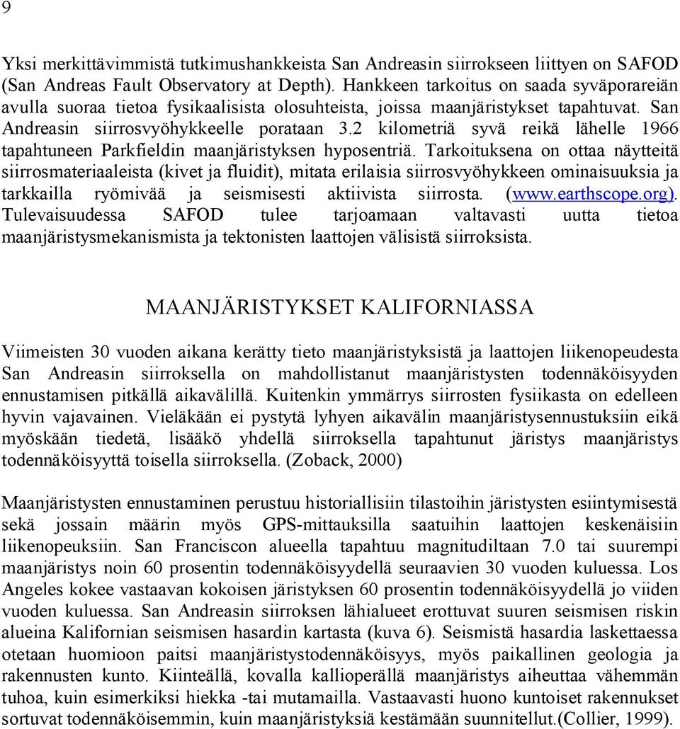 2 kilometriä syvä reikä lähelle 1966 tapahtuneen Parkfieldin maanjäristyksen hyposentriä.