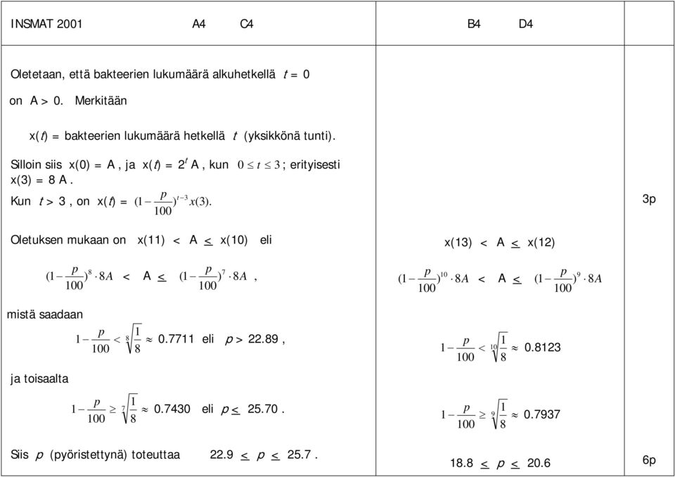 () 00 Oletusen muaan on () < A < (0) eli ( ) 8 8A < A < ( ) 8A, 00 00 () < A < () ( ) 0 8A < A < ( ) 9 8A 00 00