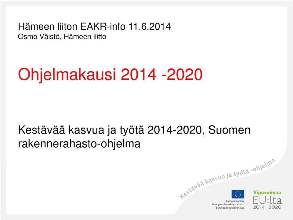 Ohjelmakausi 2014-2020 Kestävää