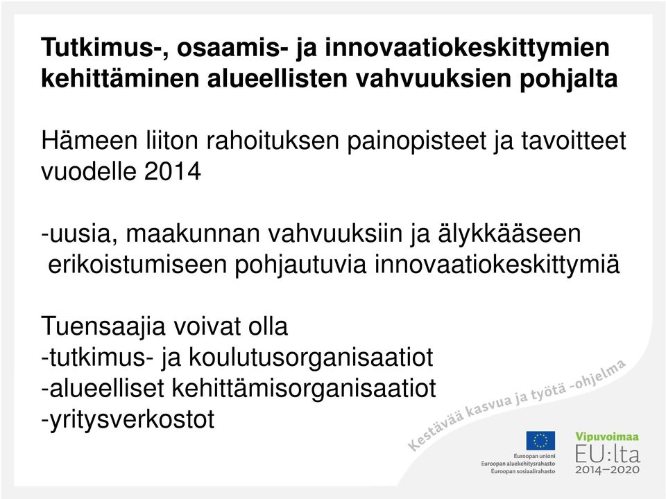 maakunnan vahvuuksiin ja älykkääseen erikoistumiseen pohjautuvia innovaatiokeskittymiä