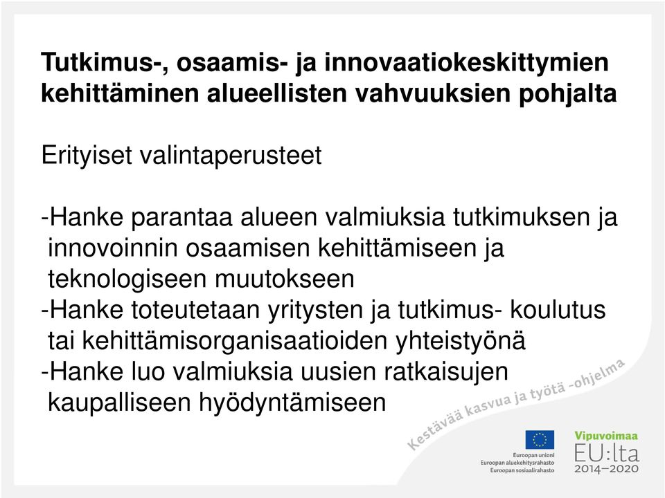 kehittämiseen ja teknologiseen muutokseen -Hanke toteutetaan yritysten ja tutkimus- koulutus tai