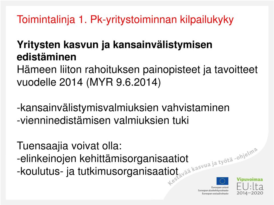 liiton rahoituksen painopisteet ja tavoitteet vuodelle 2014 (MYR 9.6.