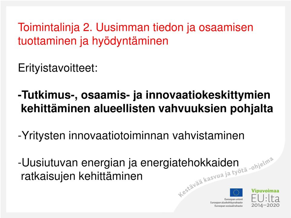 Erityistavoitteet: -Tutkimus-, osaamis- ja innovaatiokeskittymien