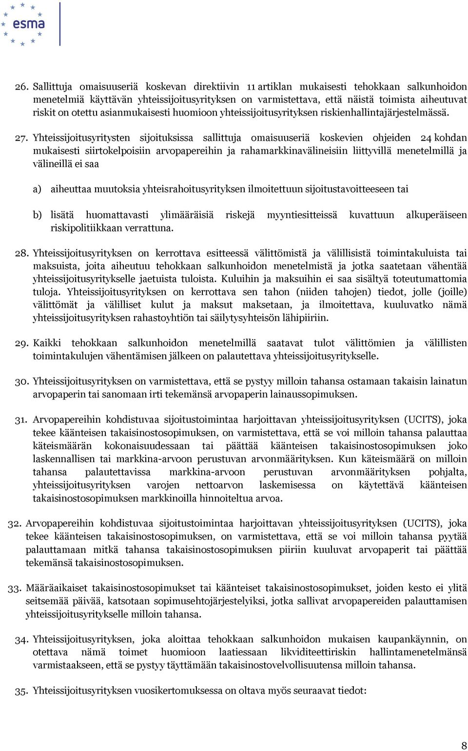 Yhteissijoitusyritysten sijoituksissa sallittuja omaisuuseriä koskevien ohjeiden 24 kohdan mukaisesti siirtokelpoisiin arvopapereihin ja rahamarkkinavälineisiin liittyvillä menetelmillä ja välineillä