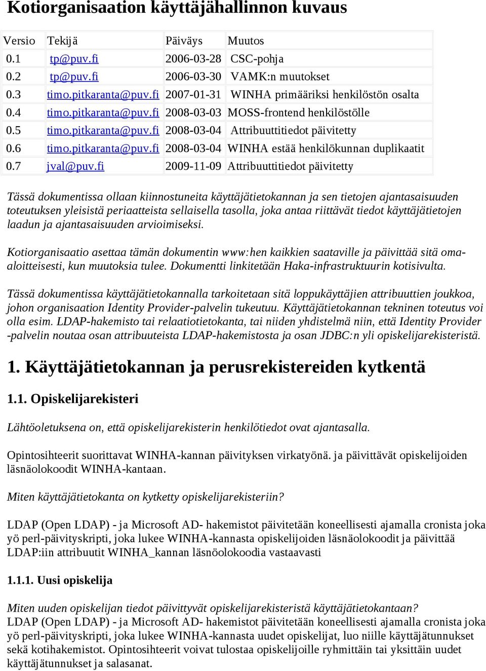 pitkaranta@puv.fi 2008-03-04 estää henkilökunnan duplikaatit 0.7 jval@puv.