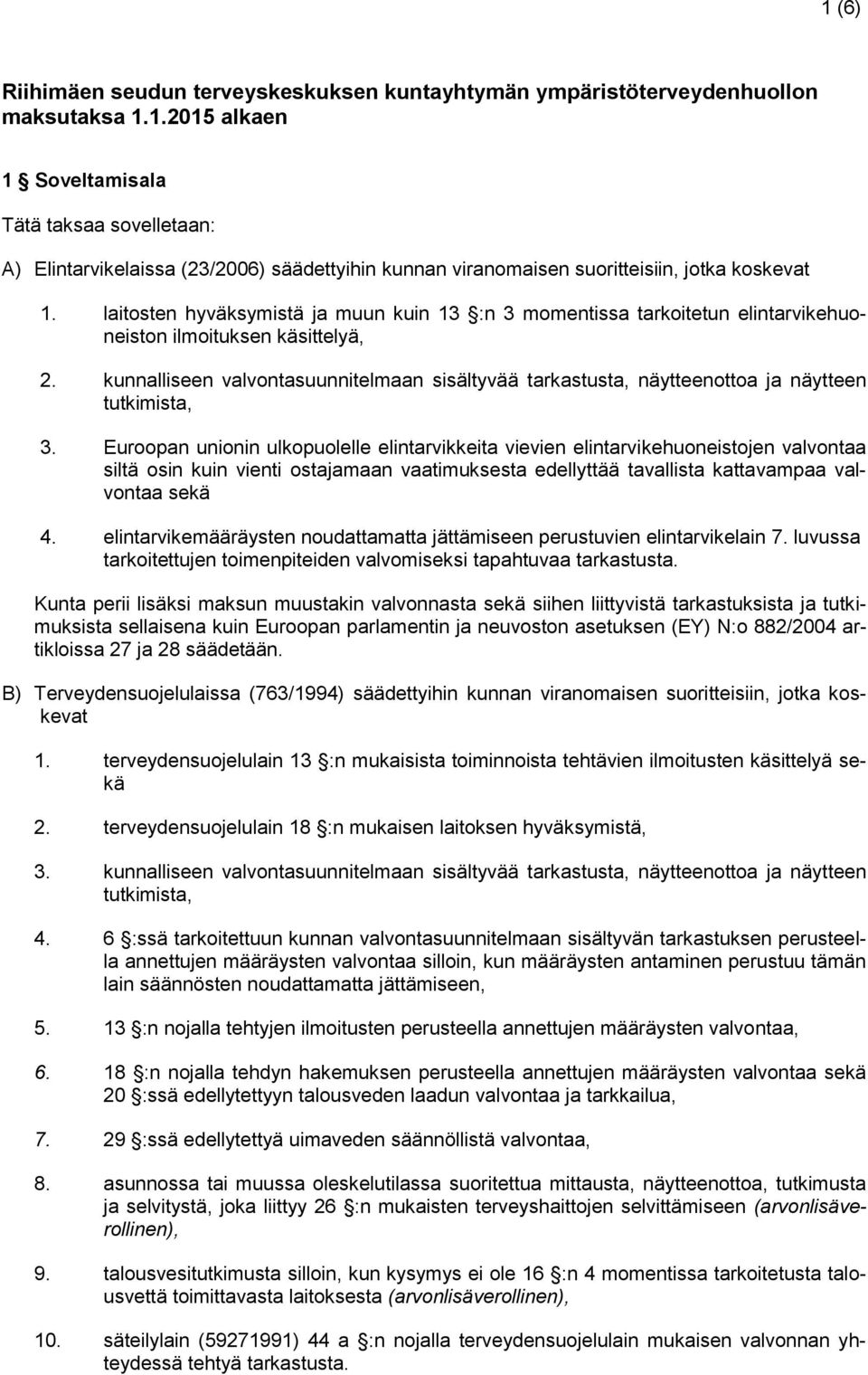 kunnalliseen valvontasuunnitelmaan sisältyvää tarkastusta, näytteenottoa ja näytteen tutkimista, 3.