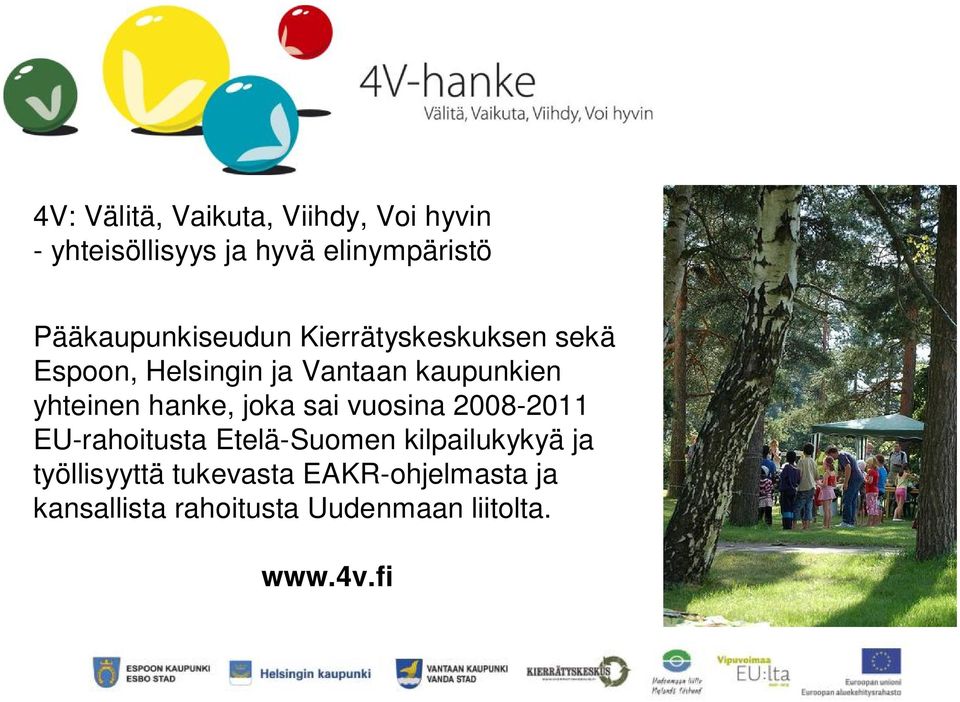 yhteinen hanke, joka sai vuosina 2008-2011 EU-rahoitusta Etelä-Suomen kilpailukykyä