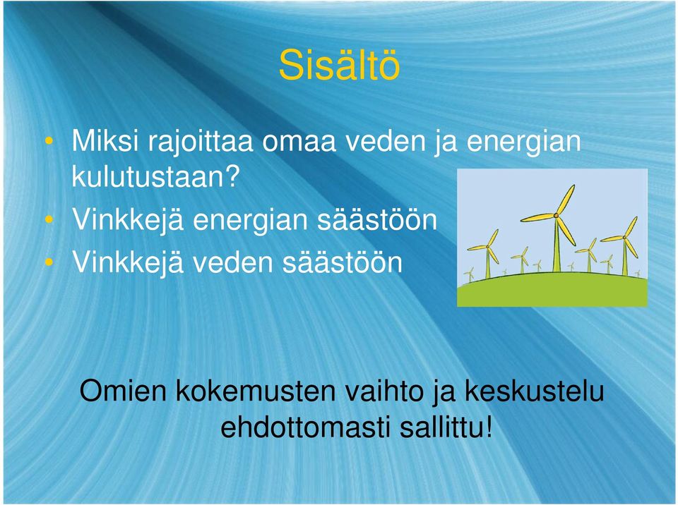 Vinkkejä energian säästöön Vinkkejä veden