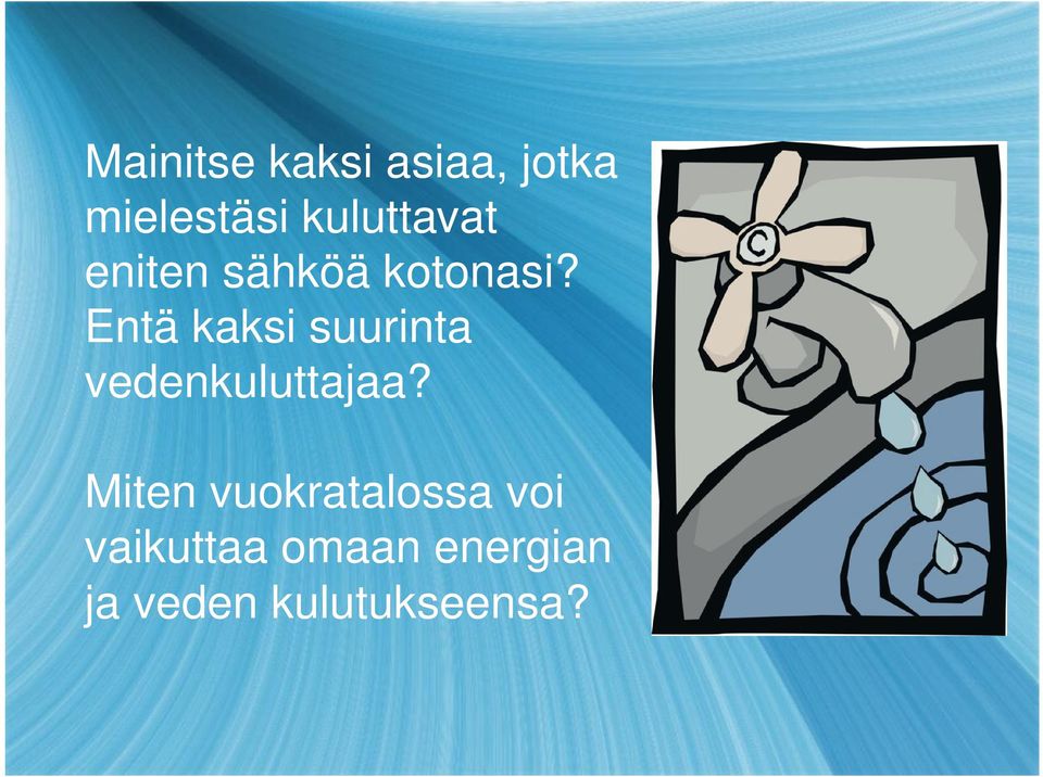 Entä kaksi suurinta vedenkuluttajaa?