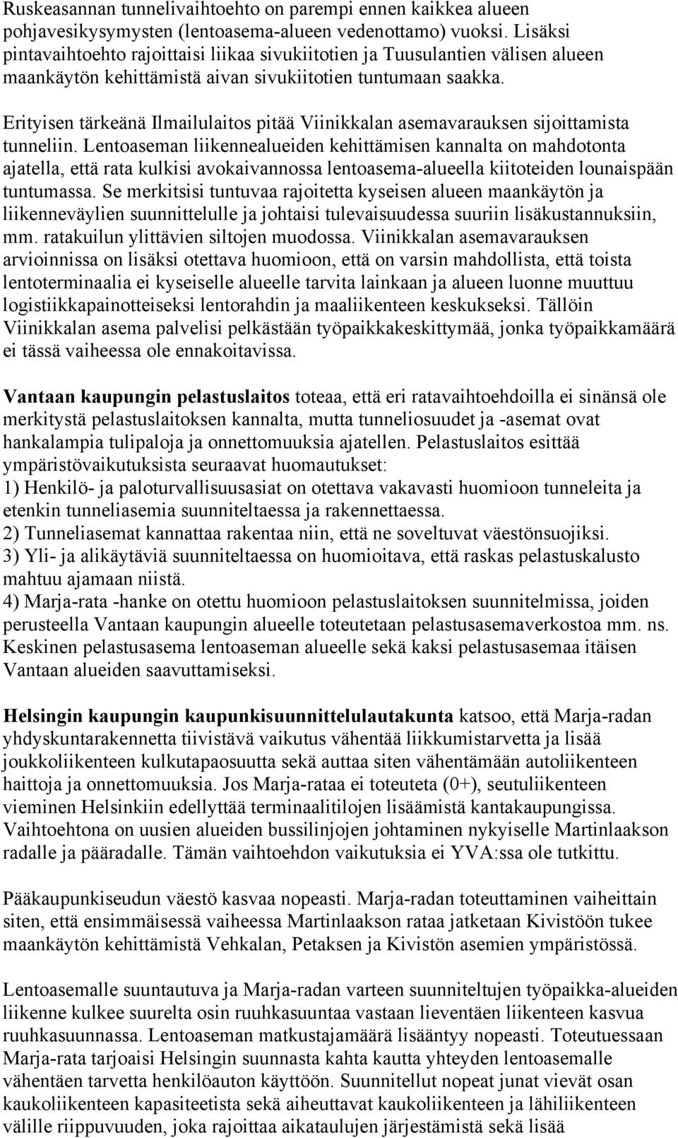 Erityisen tärkeänä Ilmailulaitos pitää Viinikkalan asemavarauksen sijoittamista tunneliin.