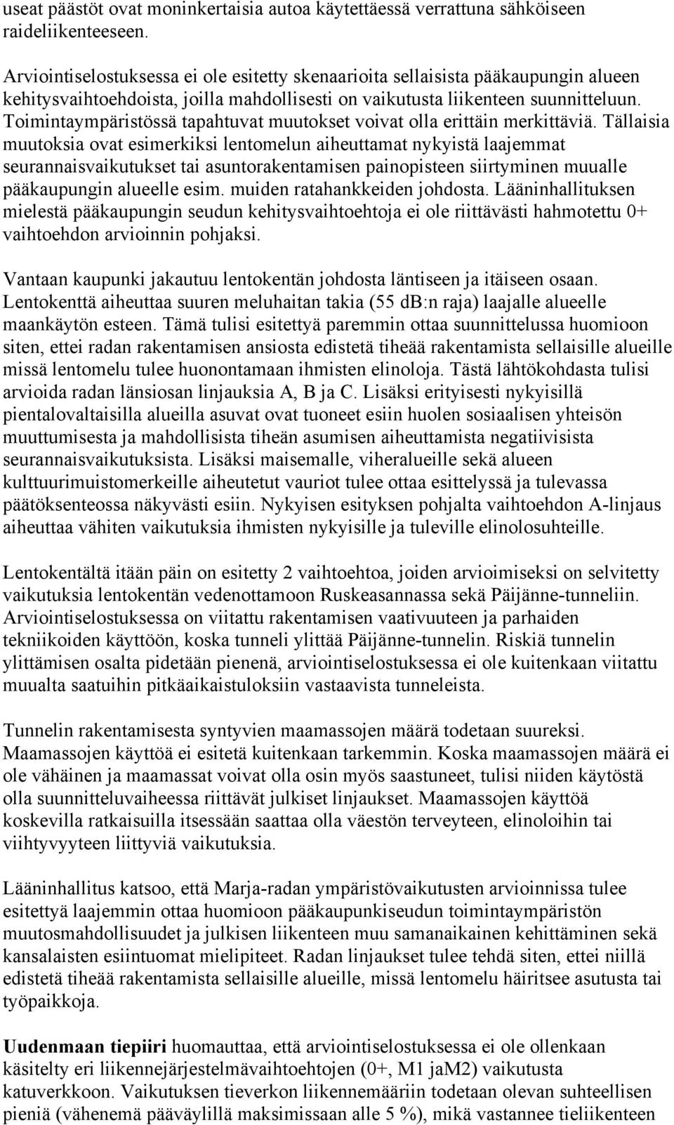 Toimintaympäristössä tapahtuvat muutokset voivat olla erittäin merkittäviä.