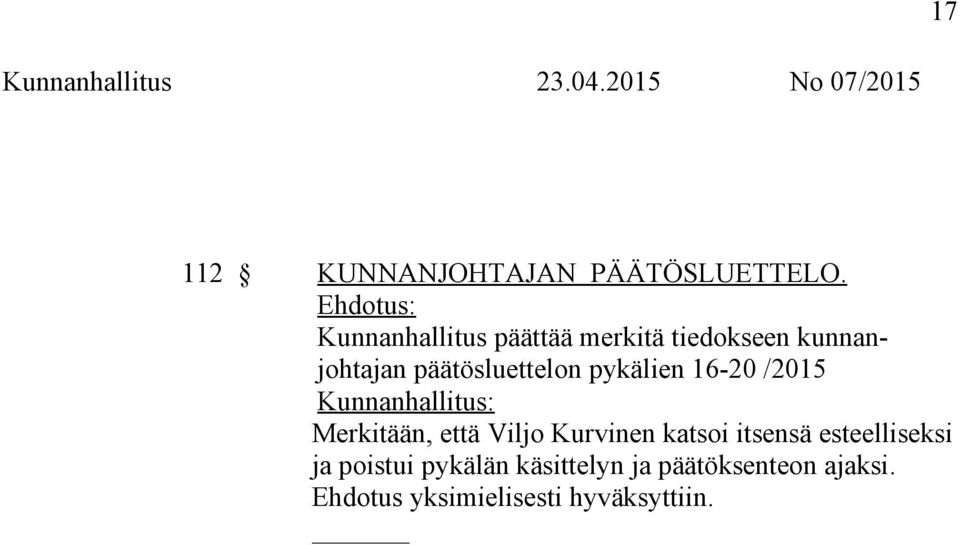 päätösluettelon pykälien 16-20 /2015 Merkitään, että Viljo Kurvinen