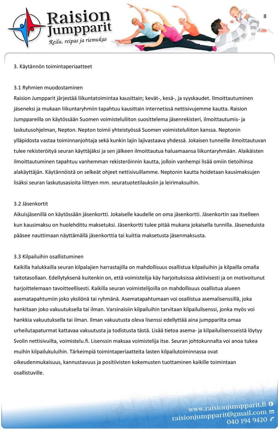 Raision Jumppareilla on käytössään Suomen voimisteluliiton suosittelema jäsenrekisteri, ilmoittautumis- ja laskutusohjelman, Nepton. Nepton toimii yhteistyössä Suomen voimisteluliiton kanssa.