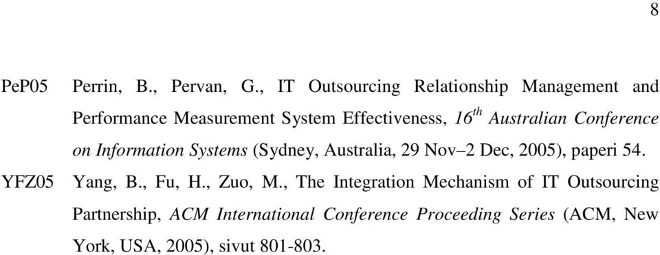 Australian Conference on Information Systems (Sydney, Australia, 29 Nov 2 Dec, 2005), paperi 54.
