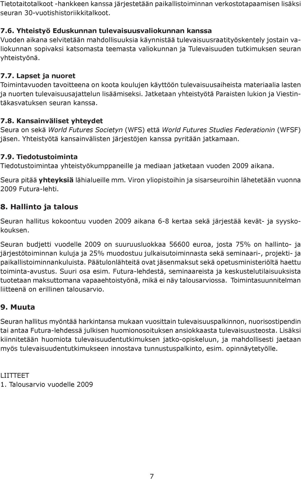 Tulevaisuuden tutkimuksen seuran yhteistyönä. 7.