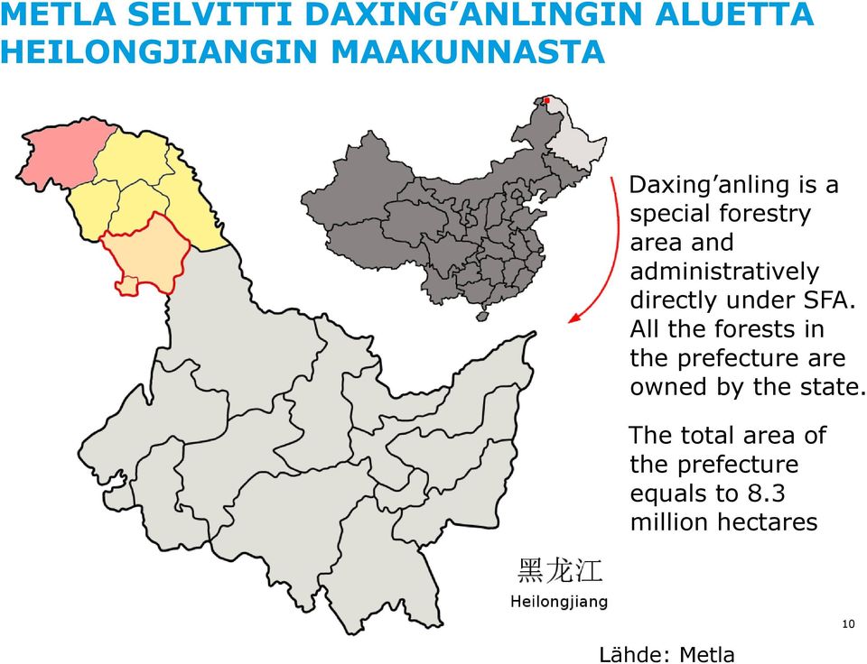 under SFA. All the forests in the prefecture are owned by the state.