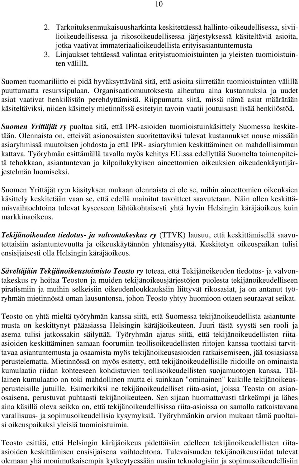 Suomen tuomariliitto ei pidä hyväksyttävänä sitä, että asioita siirretään tuomioistuinten välillä puuttumatta resurssipulaan.