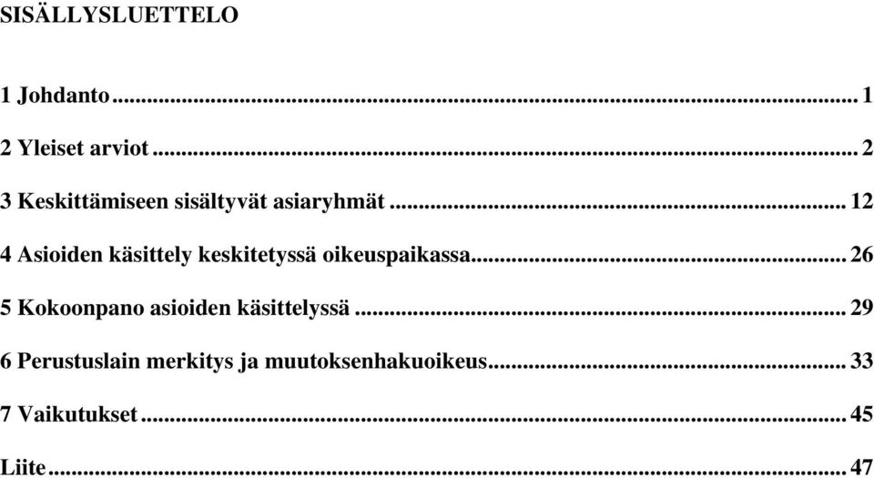 .. 12 4 Asioiden käsittely keskitetyssä oikeuspaikassa.