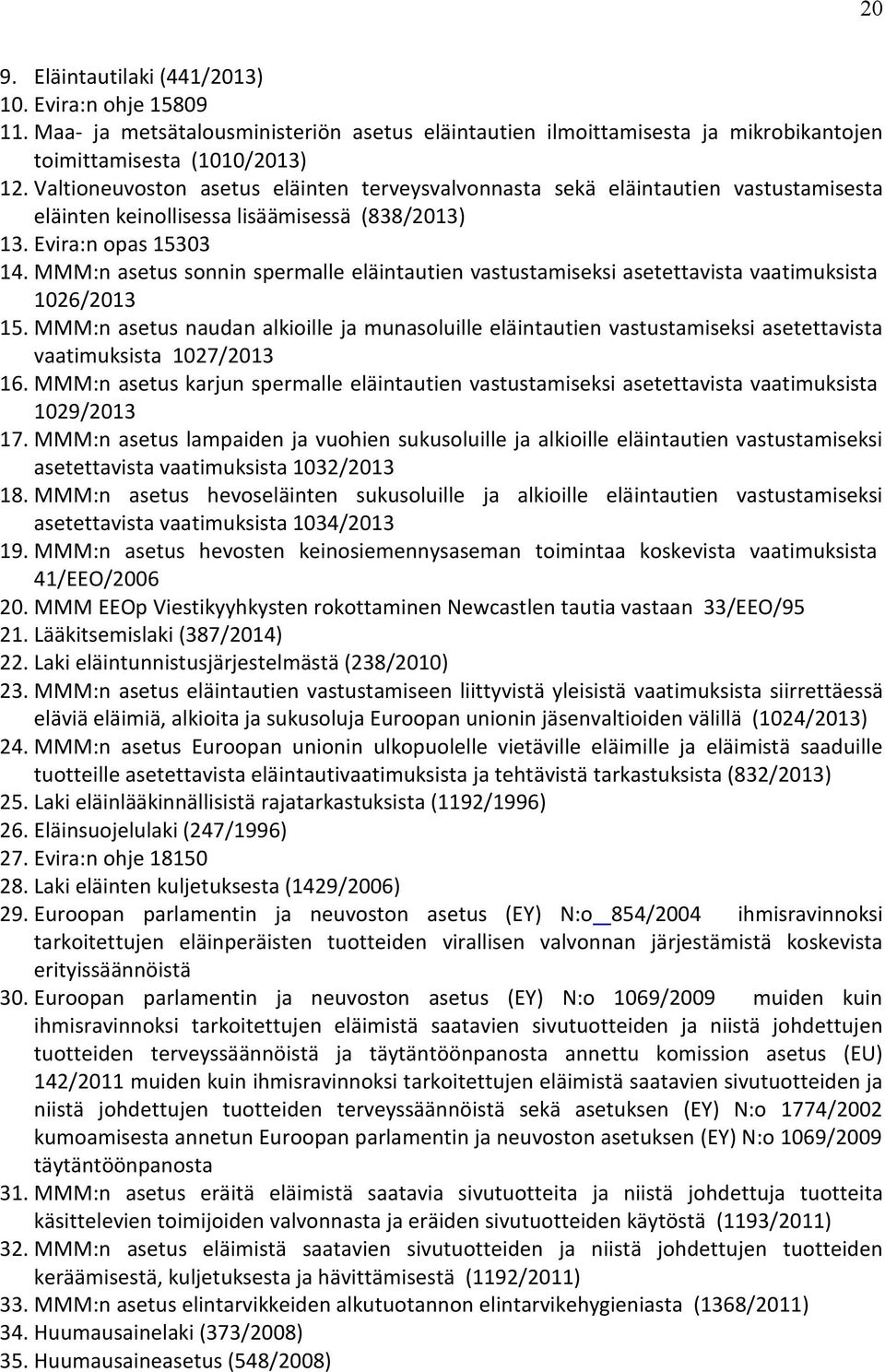 MMM:n asetus sonnin spermalle eläintautien vastustamiseksi asetettavista vaatimuksista 1026/2013 15.