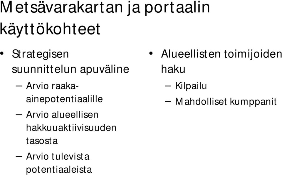 alueellisen hakkuuaktiivisuuden tasosta Arvio tulevista