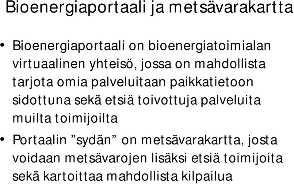 sidottuna sekä etsiä toivottuja palveluita muilta toimijoilta Portaalin sydän on