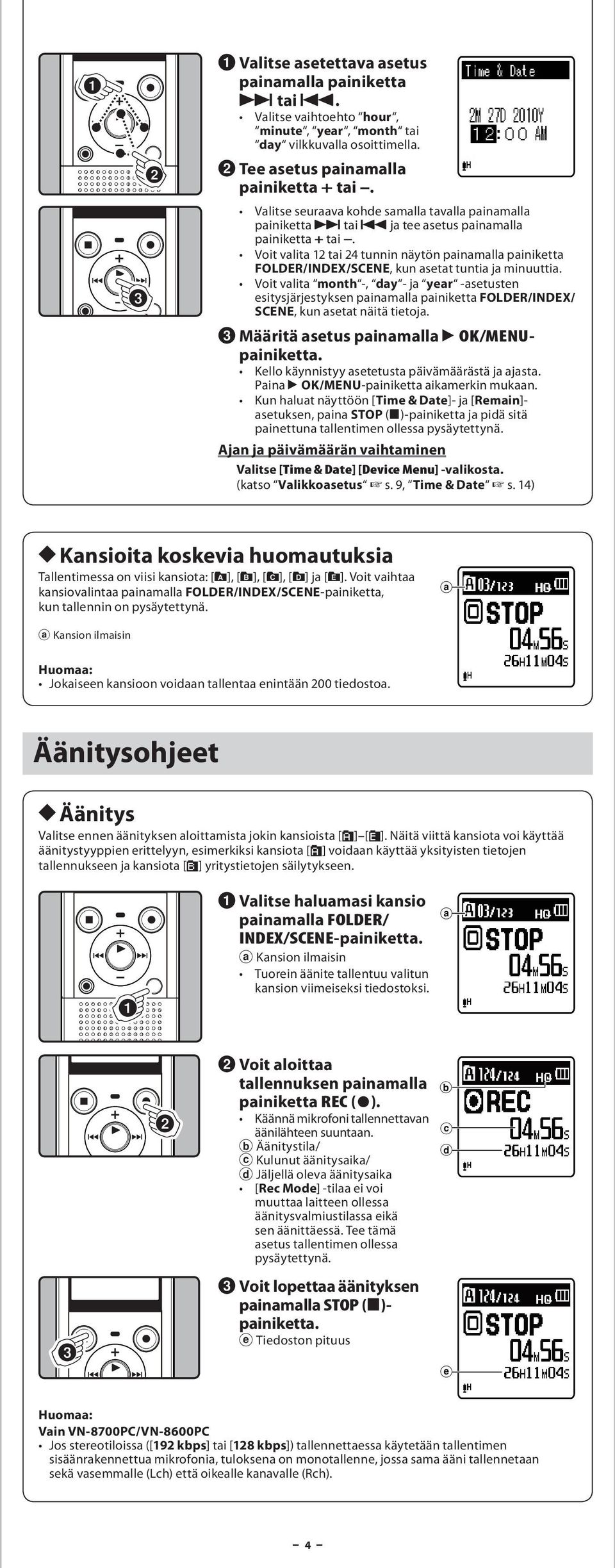 Voit vlit month -, dy - j yer -setusten esitysjärjestyksen pinmll pinikett FOLDER/INDEX/ SCENE, kun sett näitä tietoj. 3 Määritä setus pinmll ` OK/MENUpinikett.