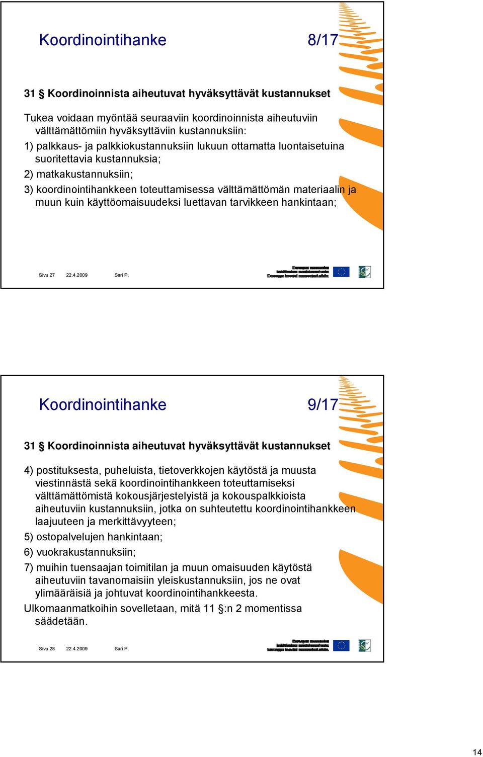 käyttöomaisuudeksi luettavan tarvikkeen hankintaan; Sivu 27 22.4.