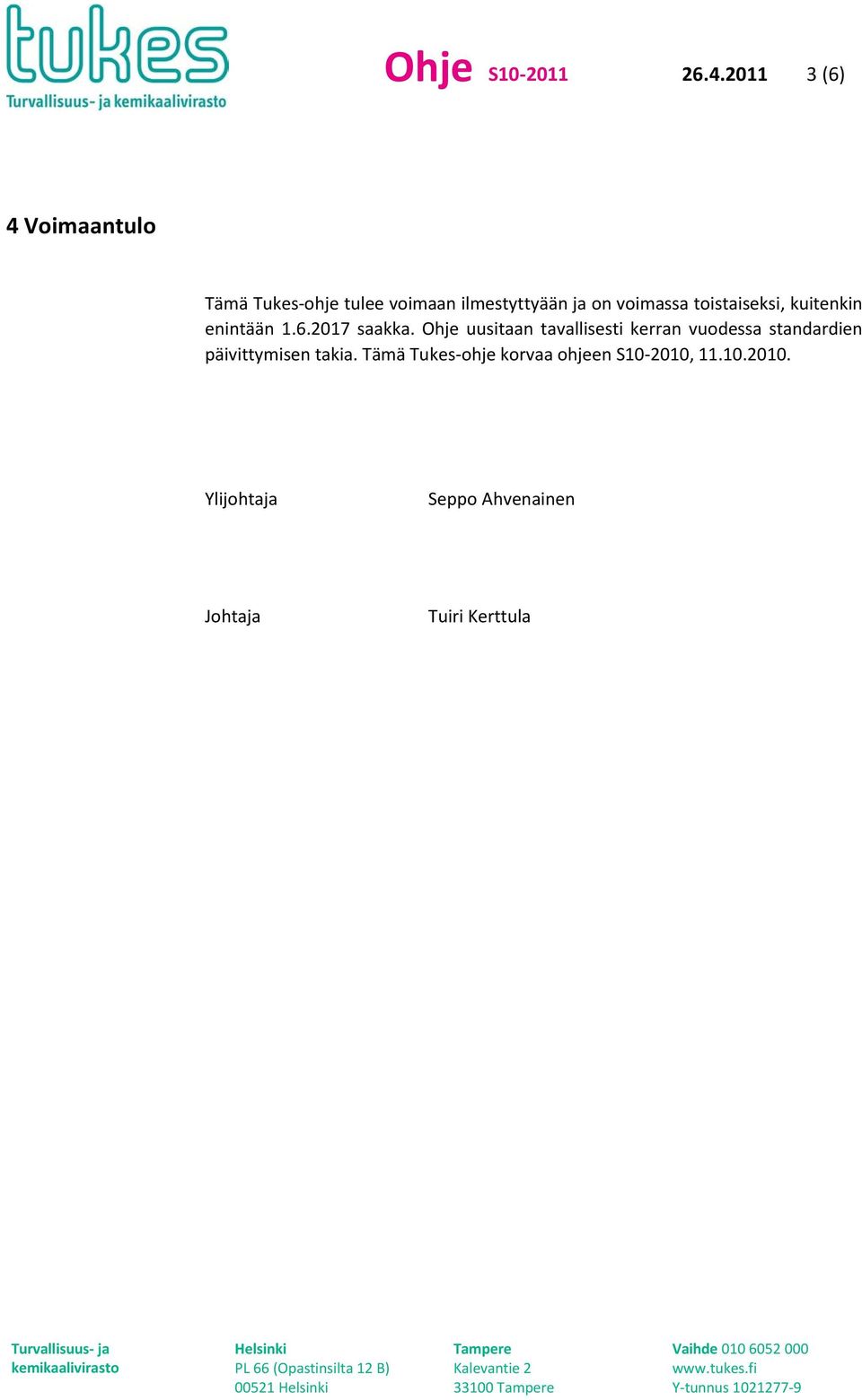 voimassa toistaiseksi, kuitenkin enintään 1.6.2017 saakka.