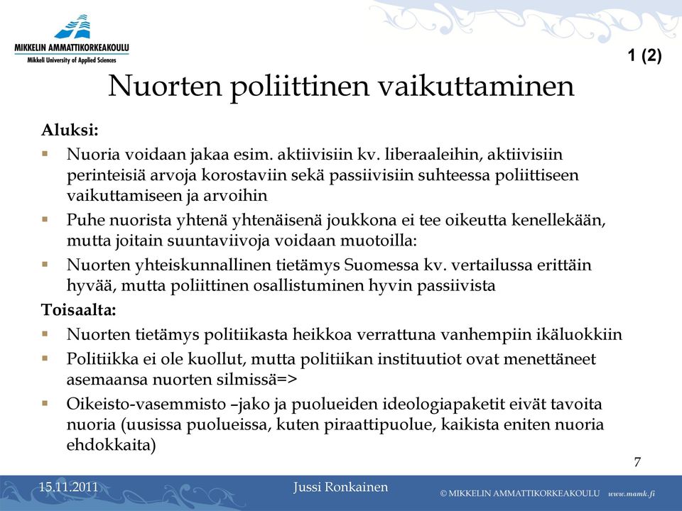 mutta joitain suuntaviivoja voidaan muotoilla: Nuorten yhteiskunnallinen tietämys Suomessa kv.