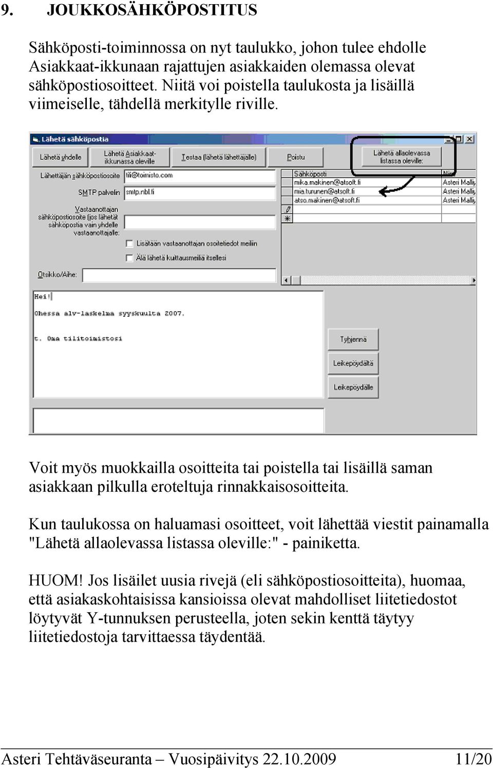 Voit myös muokkailla osoitteita tai poistella tai lisäillä saman asiakkaan pilkulla eroteltuja rinnakkaisosoitteita.