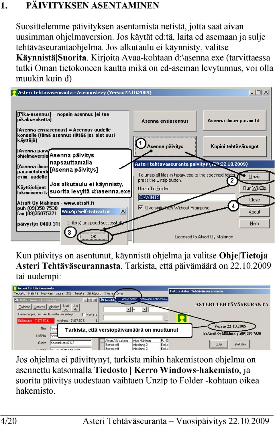 Kun päivitys on asentunut, käynnistä ohjelma ja valitse Ohje Tietoja Asteri Tehtäväseurannasta. Tarkista, että päivämäärä on 22.10.