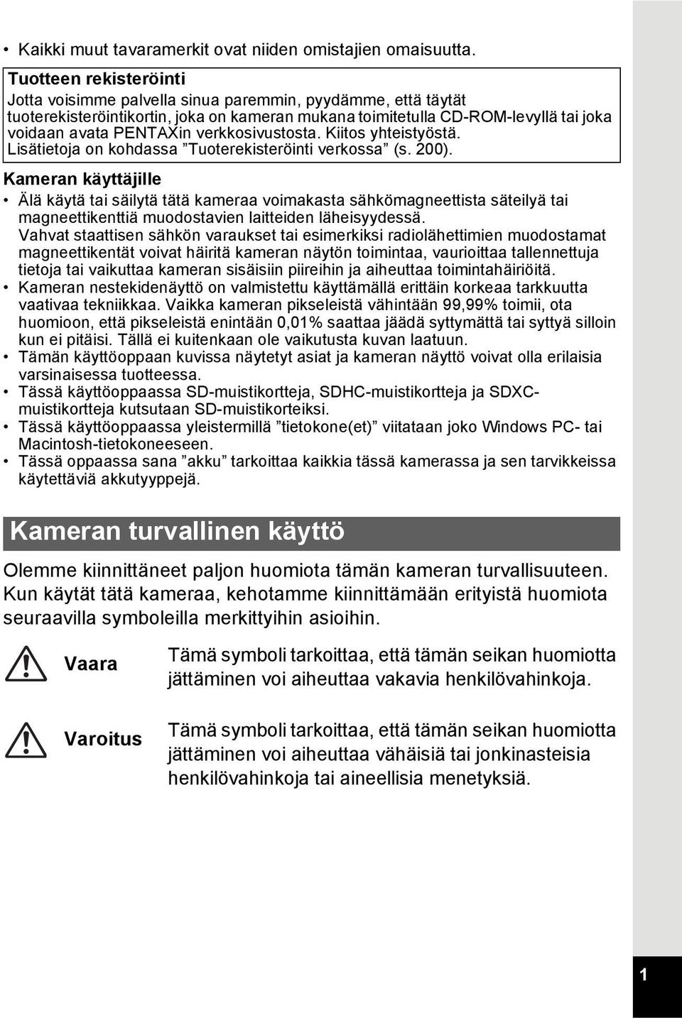 verkkosivustosta. Kiitos yhteistyöstä. Lisätietoja on kohdassa Tuoterekisteröinti verkossa (s. 200).