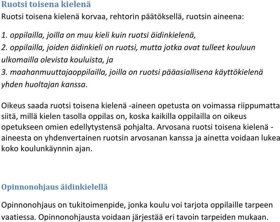 maahanmuuttajaoppilailla, joilla on ruotsi pääasiallisena käyttökielenä yhden huoltajan kanssa.