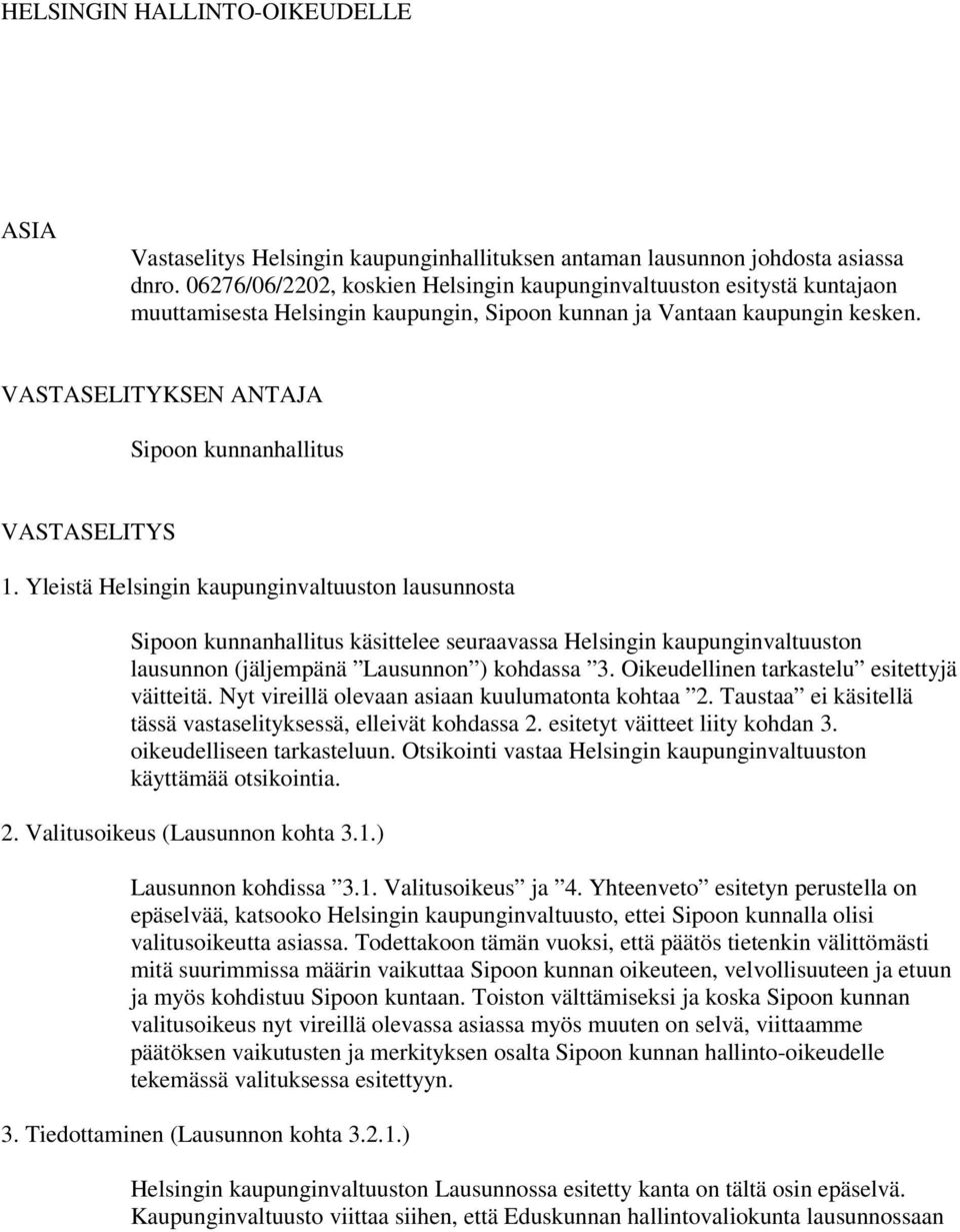 VASTASELITYKSEN ANTAJA Sipoon kunnanhallitus VASTASELITYS 1.