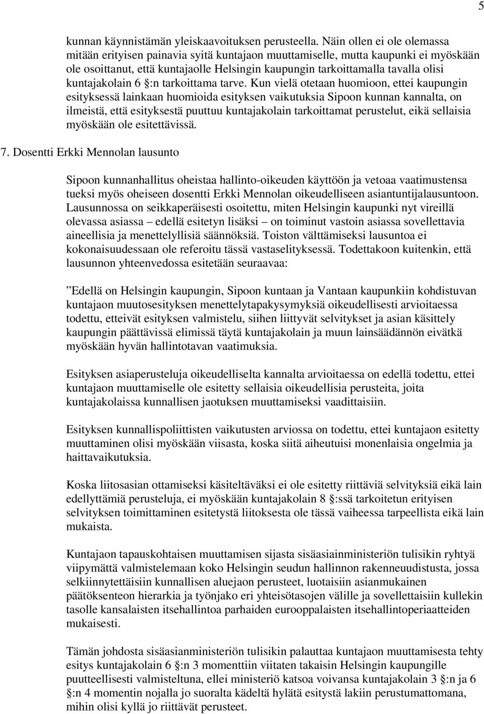 kuntajakolain 6 :n tarkoittama tarve.