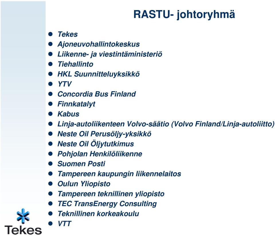 Finland/Linja-autoliitto) Neste Oil Perusöljy-yksikkö Neste Oil Öljytutkimus Pohjolan Henkilöliikenne Suomen