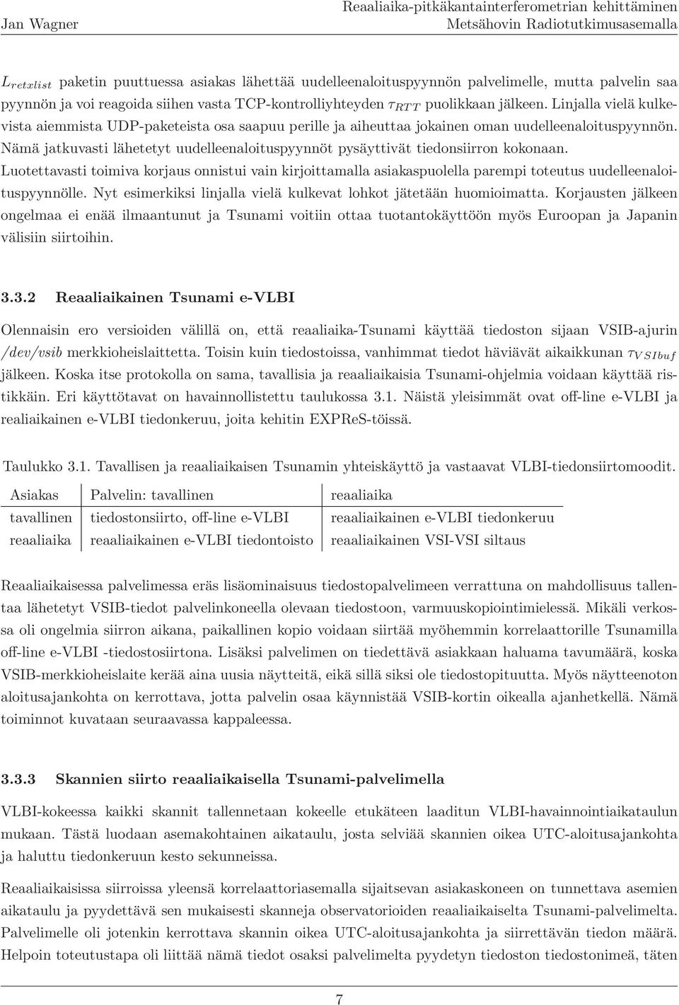 Nämä jatkuvasti lähetetyt uudelleenaloituspyynnöt pysäyttivät tiedonsiirron kokonaan.