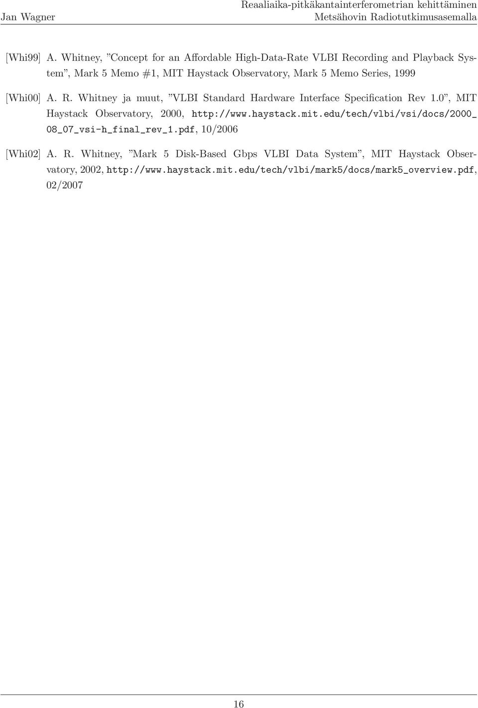 Memo Series, 1999 [Whi00] A. R. Whitney ja muut, VLBI Standard Hardware Interface Specification Rev 1.