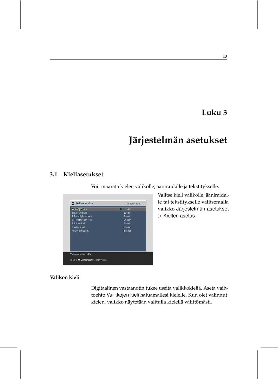 Valitse kieli valikolle, ääniraidalle tai tekstitykselle valitsemalla valikko Järjestelmän asetukset >