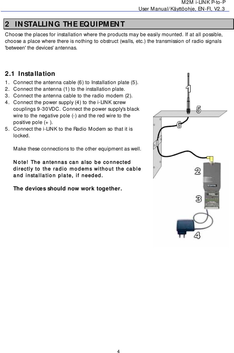 3. Connect the antenna cable to the radio modem (2). 4. Connect the power supply (4) to the i-link screw couplings 9-30VDC.