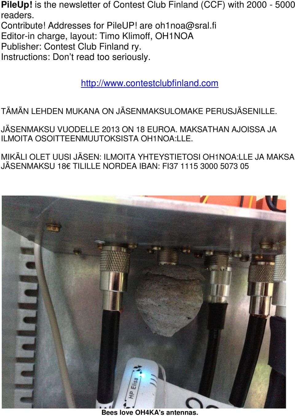 contestclubfinland.com TÄMÄN LEHDEN MUKANA ON JÄSENMAKSULOMAKE PERUSJÄSENILLE. JÄSENMAKSU VUODELLE 2013 ON 18 EUROA.