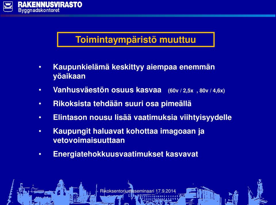 osa pimeällä Elintason nousu lisää vaatimuksia viihtyisyydelle Kaupungit