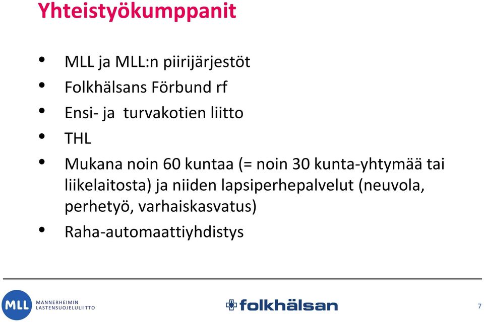 (= noin 30 kunta-yhtymää tai liikelaitosta) ja niiden