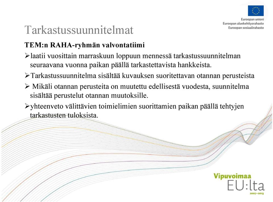 Tarkastussuunnitelma sisältää kuvauksen suoritettavan otannan perusteista Mikäli otannan perusteita on muutettu