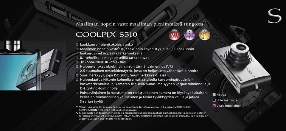 Suuri herkkyys, jopa ISO 2000, Suuri herkkyys -tilassa Huippulaatua Nikonin kolmella ainutlaatuisella kuvaominaisuudella kasvotarkennuksella, kameran sisäisellä punasilmäisyyden korjaustoiminnolla ja