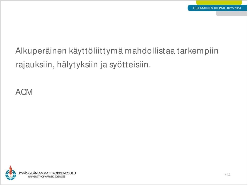 mahdollistaa tarkempiin