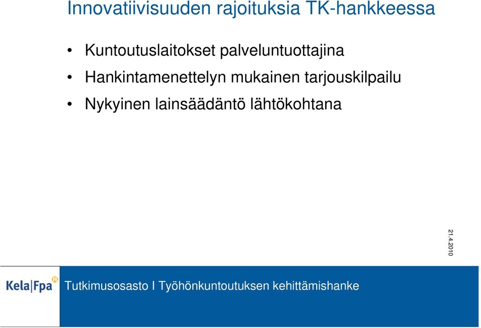 palveluntuottajina Hankintamenettelyn