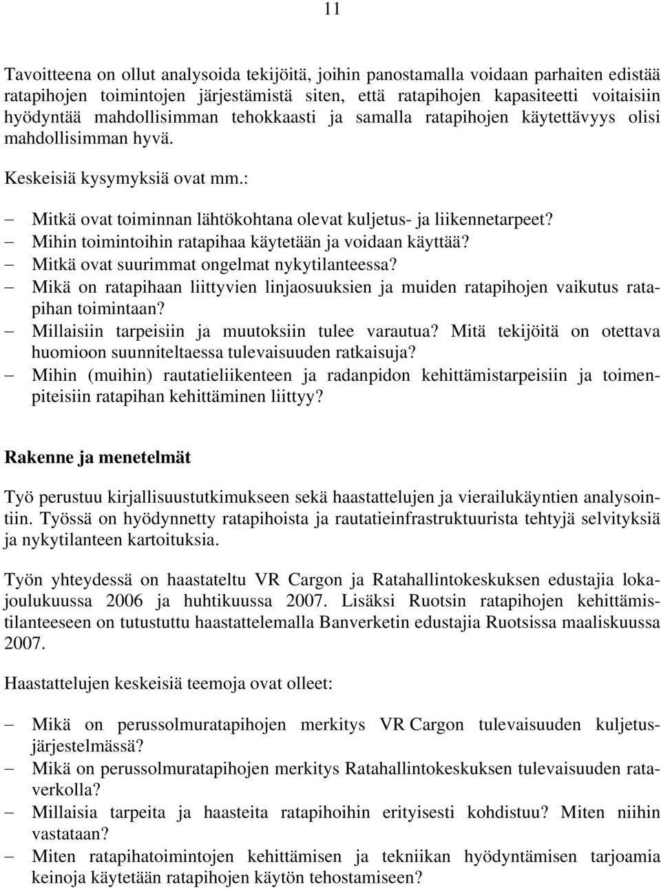 Mihin toimintoihin ratapihaa käytetään ja voidaan käyttää? Mitkä ovat suurimmat ongelmat nykytilanteessa?